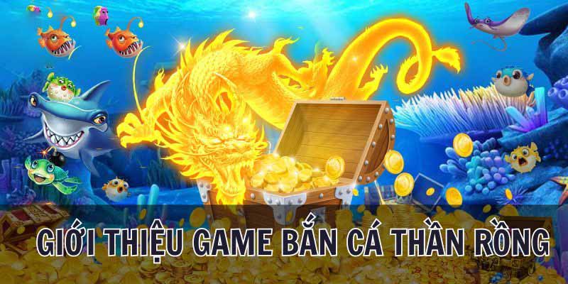 Đôi nét thông tin về tựa game Bắn cá thần rồng Rikvip